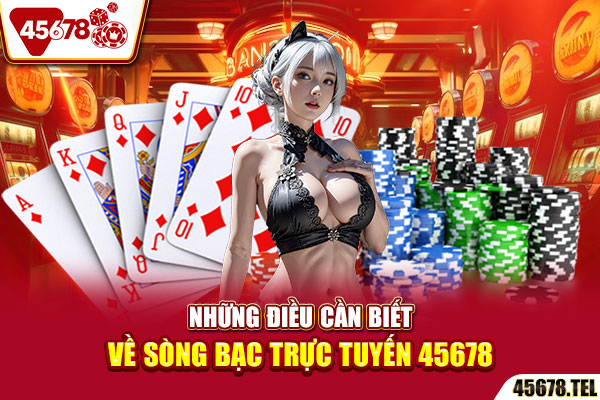 Những điều cần biết về casino online 45678